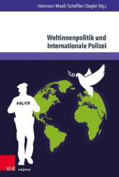 book Weltinnenpolitik und Internationale Polizei: Neues Denken in der Friedens- und Sicherheitspolitik