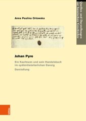 book Johan Pyre: Ein Kaufmann und sein Handelsbuch im spätmittelalterlichen Danzig. Darstellung und Edition