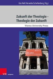 book Zukunft der Theologie – Theologie der Zukunft: 200 Jahre Evangelisch-Theologische Fakultät Wien