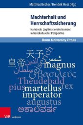 book Machterhalt und Herrschaftssicherung: Namen als Legitimationsinstrument in transkultureller Perspektive