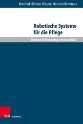 book Robotische Systeme für die Pflege: Potenziale und Grenzen Autonomer Assistenzsysteme aus pflegewissenschaftlicher Sicht