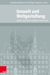 book Umwelt und Weltgestaltung: Leibniz' politisches Denken in seiner Zeit