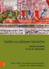 book Quellen zur jüdischen Geschichte im Heiligen Römischen Reich und seinen Nachfolgestaaten: Jüdische Sprachen 16. bis 20. Jahrhundert