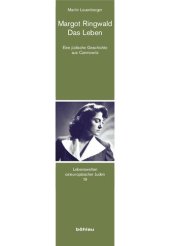 book Margot Ringwald - Das Leben: Eine jüdische Geschichte aus Czernowitz