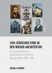 book Zum jüdischen Erbe in der Wiener Architektur: Der Beitrag jüdischer ArchitektInnen am Wiener Baugeschehen 1868–1938