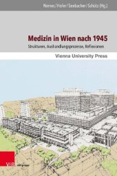 book Medizin in Wien nach 1945: Strukturen, Aushandlungsprozesse, Reflexionen