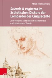 book Scientia & vaghezza im ästhetischen Diskurs der Lombardei des Cinquecento: Zum Verhältnis von bildkünstlerischer Praxis und textverfasster Theorie