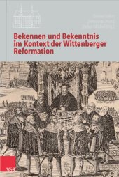 book Bekennen und Bekenntnis im Kontext der Wittenberger Reformation