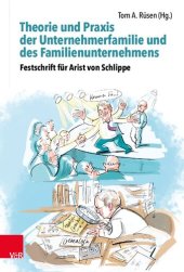 book Theory and Practice of Business Families and Family Businesses: Commemorative Publication for Arist von Schlippe