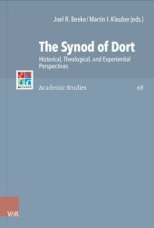 book The Synod of Dort: Historical, Theological, and Experiential Perspectives