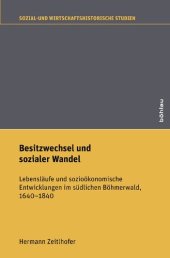 book Besitzwechsel und sozialer Wandel: Lebensläufe und sozioökonomische Entwicklungen im südlichen Böhmerwald, 1640-1840