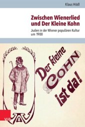 book Zwischen Wienerlied und Der Kleine Kohn: Juden in der Wiener populären Kultur um 1900