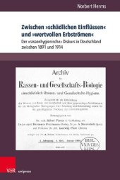 book Zwischen »schädlichen Einflüssen« und »wertvollen Erbströmen«: Der »rassenhygienische« Diskurs in Deutschland zwischen 1891 und 1914