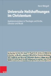 book Universale Heilshoffnungen im Christentum: Apokatastasisideen in Theologie und Kirche, Literatur und Musik