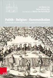 book Politik – Religion – Kommunikation: Die schmalkaldischen Bundestage als politische Gesprächplattform