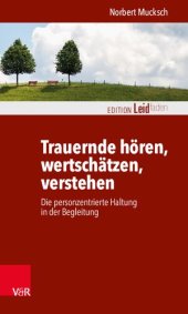 book Trauernde hören, wertschätzen, verstehen: Die personzentrierte Haltung in der Begleitung