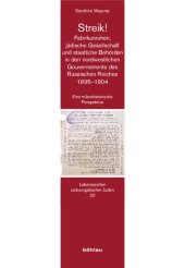 book Streik! Fabrikunruhen, jüdische Gesellschaft und staatliche Behörden in den nordwestlichen Gouvernements des Russischen Reiches 1895-1904: Eine mikrohistorische Perspektive