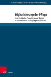 book Digitalisierung der Pflege: Interdisziplinäre Perspektiven auf digitale Transformationen in der pflegerischen Praxis