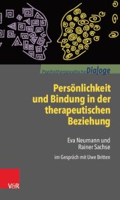 book Persönlichkeit und Bindung in der therapeutischen Beziehung: Eva Neumann und Rainer Sachse im Gespräch mit Uwe Britten