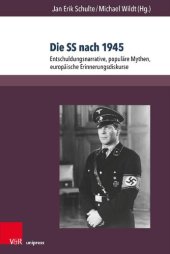 book Die SS nach 1945: Entschuldungsnarrative, populäre Mythen, europäische Erinnerungsdiskurse