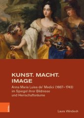 book Kunst. Macht. Image: Anna Maria Luisa de' Medici (1667–1743) im Spiegel ihrer Bildnisse und Herrschaftsräume