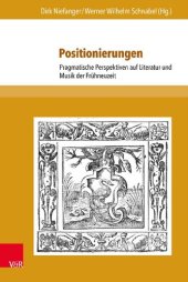 book Positionierungen: Pragmatische Perspektiven auf Literatur und Musik der Frühneuzeit