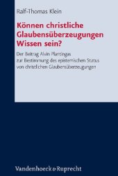 book Können christliche Glaubensüberzeugungen Wissen sein?: Der Beitrag Alvin Plantingas zur Bestimmung des epistemischen Status von christlichen Glaubensüberzeugungen