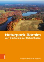 book Naturpark Barnim von Berlin bis zur Schorfheide: Eine landeskundliche Bestandsaufnahme