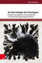 book Zur Narratologie des Schweigens: Erzählte Erinnerungslücken und Identitätsbrüche in der deutschsprachigen Gegenwartsliteratur