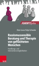 book Rassismussensible Beratung und Therapie von geflüchteten Menschen: Handlungs- und Interventionsmöglichkeiten