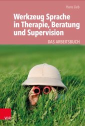 book Werkzeug Sprache in Therapie, Beratung und Supervision: Das Arbeitsbuch