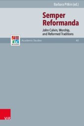 book Semper Reformanda: John Calvin, Worship, and Reformed Traditions