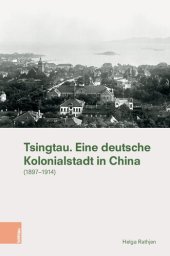 book Tsingtau. Eine deutsche Kolonialstadt in China: (1897-1914)