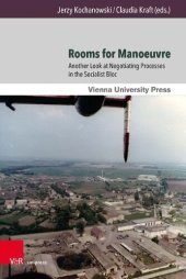 book Rooms for Manoeuvre: Another Look at Negotiating Processes in the Socialist Bloc