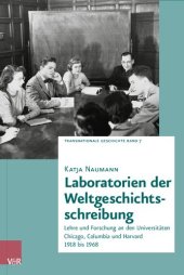 book Laboratorien der Weltgeschichtsschreibung: Lehre und Forschung an den Universitäten Chicago, Columbia und Harvard 1918 bis 1968