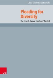 book Pleading for Diversity: The Church Caspar Coolhaes Wanted