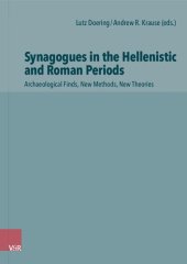 book Synagogues in the Hellenistic and Roman Periods: Archaeological Finds, New Methods, New Theories