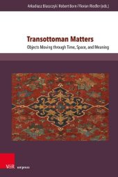 book Transottoman Matters: Objects Moving through Time, Space, and Meaning