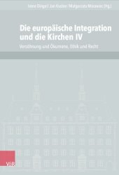 book Die europäische Integration und die Kirchen IV: Versöhnung und Ökumene, Ethik und Recht