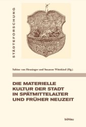 book Die materielle Kultur der Stadt in Spätmittelalter und Früher Neuzeit