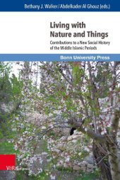 book Living with Nature and Things: Contributions to a New Social History of the Middle Islamic Periods