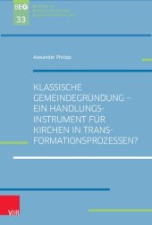 book Klassische Gemeindegründung –  Ein Handlungsinstrument für Kirchen in Transformationsprozessen?: Eine explorative Studie zur Gemeindegründungsszene in der Church of England mit Überlegungen zu einem Transfer in den deutschen landeskirchlichen Kontext