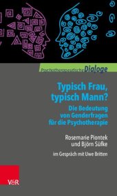 book Typisch Frau, typisch Mann? Die Bedeutung von Genderfragen für die Psychotherapie: Rosemarie Piontek und Björn Süfke im Gespräch mit Uwe Britten