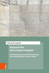 book Kaiserliche Gerichtsprivilegien: Ihre Bedeutung für die Entwicklung der Rechtspflege im Alten Reich