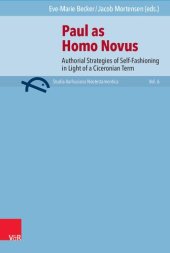 book Paul as Homo Novus: Authorial Strategies of Self-Fashioning in Light of a Ciceronian Term