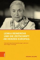 book Lenka Reinerová und die Zeitschrift »Im Herzen Europas«: Internationale Kulturbeziehungen während des Prager Frühlings