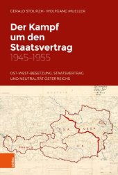 book Der Kampf um den Staatsvertrag 1945-1955: Ost-West-Besetzung, Staatsvertrag und Neutralität Österreichs