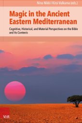 book Magic in the Ancient Eastern Mediterranean: Cognitive, Historical, and Material Perspectives on the Bible and Its contexts