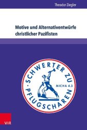 book Motive und Alternativentwürfe christlicher Pazifisten: Die vorrangige Option der Gewaltfreiheit im Religionsunterricht der Kursstufe