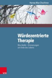 book Würdezentrierte Therapie: Was bleibt – Erinnerungen am Ende des Lebens